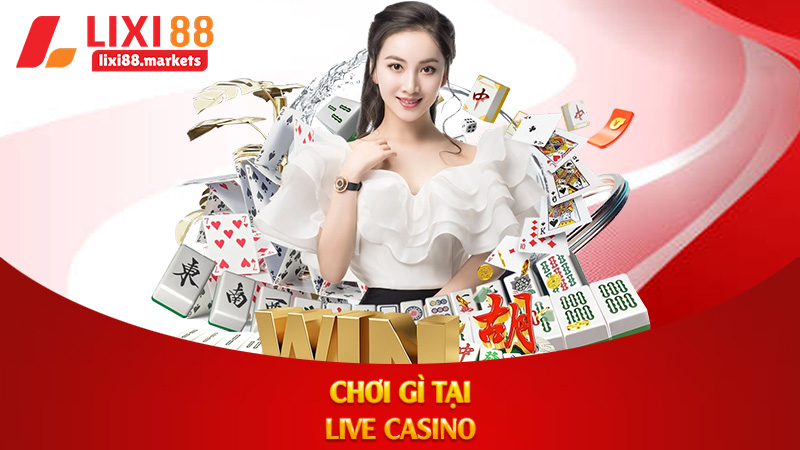 Chơi gì tại live casino