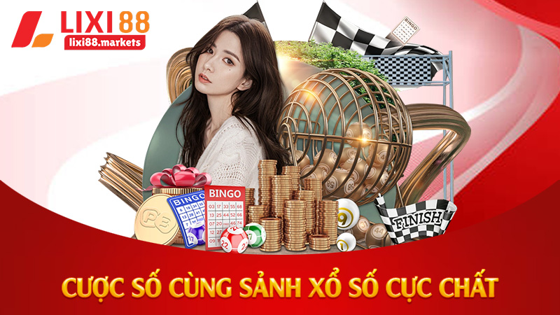 Cược số cùng sảnh xổ số cực chất