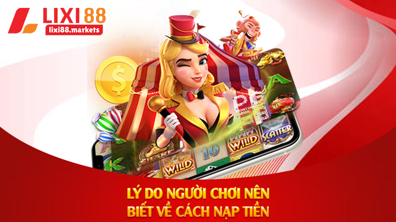 Lý do người chơi nên biết về cách nạp tiền