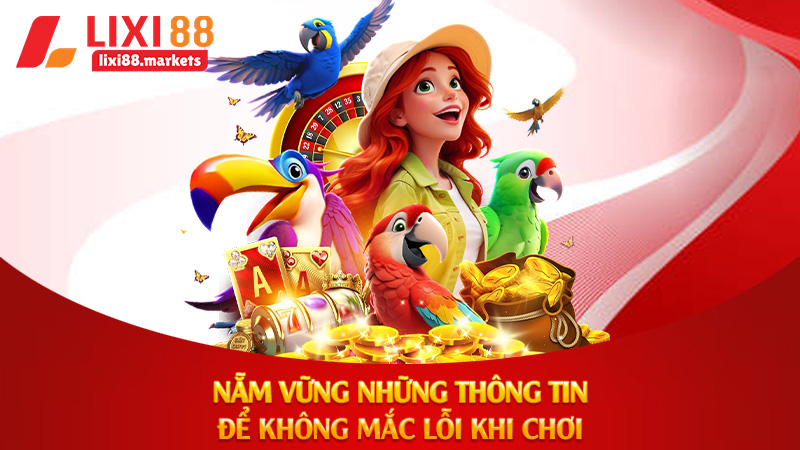 Nẵm vững những thông tin để không mắc lỗi khi chơi