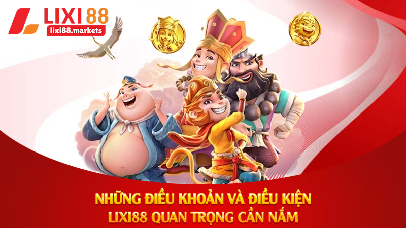 Những điều khoản và điều kiện Lixi88 quan trọng cần nắm
