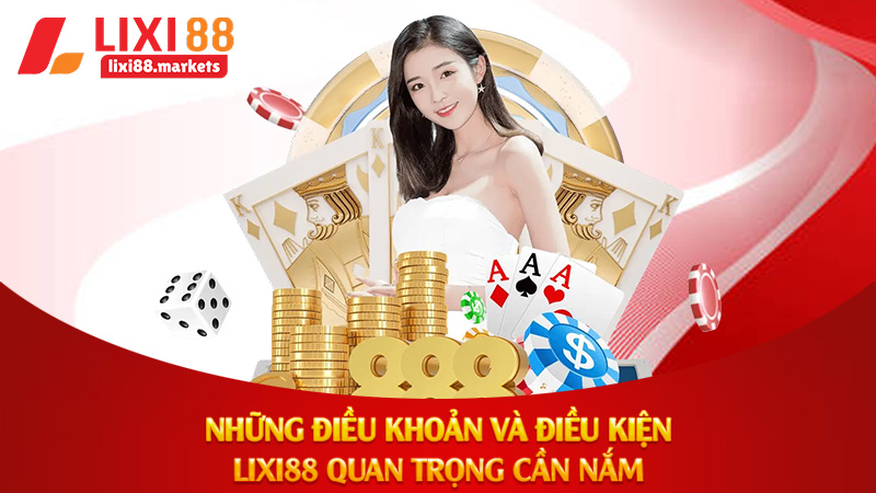 Điều Khoản Và Điều Kiện Lixi88 - Đảm Bảo Quyền Lợi Người Chơi