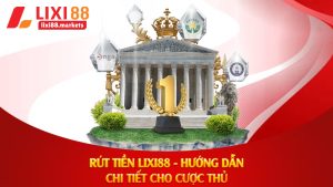 Rút Tiền Lixi88 - Hướng Dẫn Chi Tiết Cho Cược Thủ