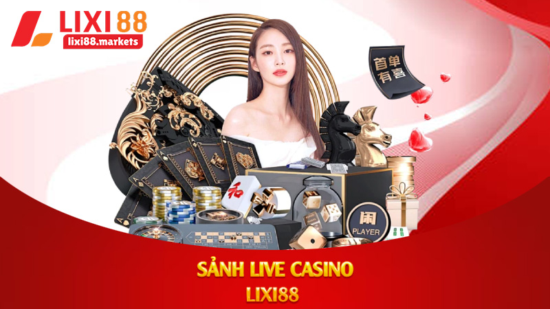 Sảnh live casino lixi88