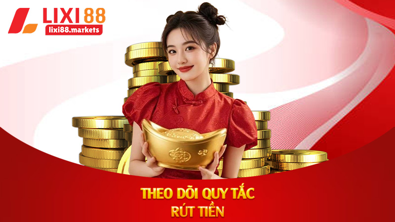 Theo dõi quy tắc rút tiền